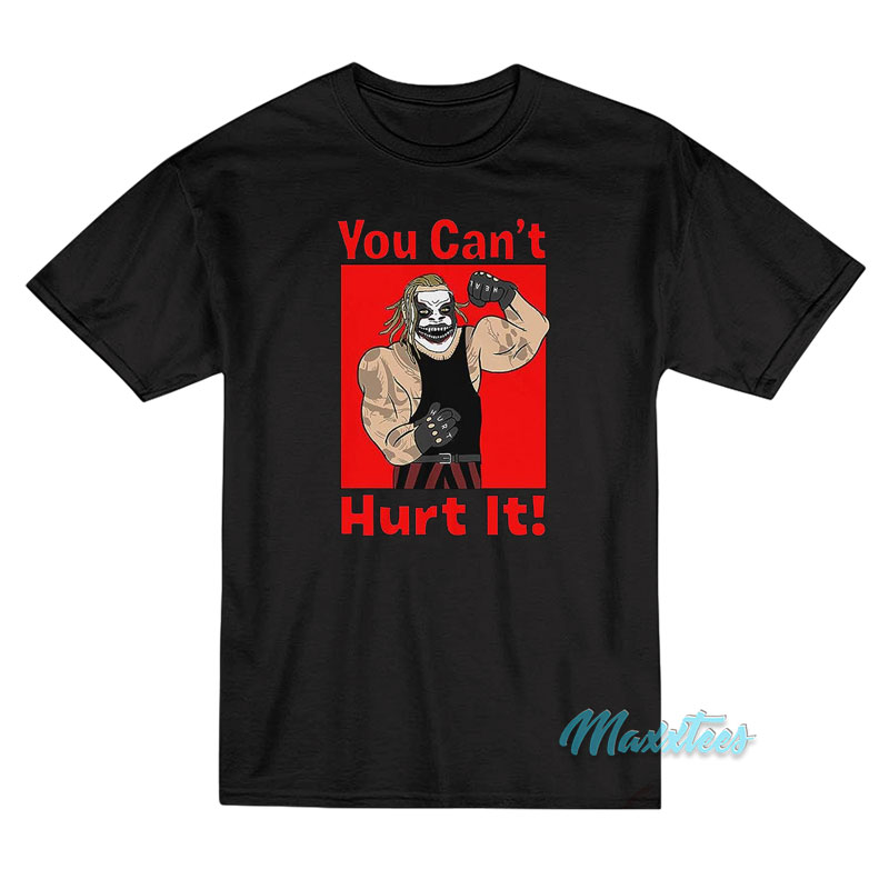 The Fiend Bray Wyatt You Can't Hurt It T-shirt