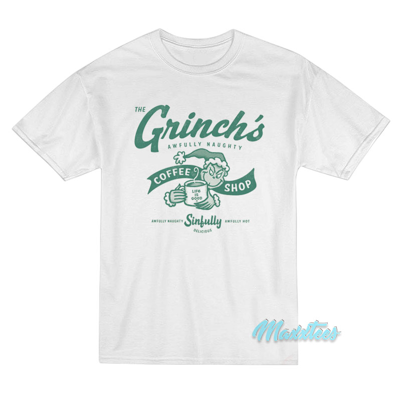 The Grinch's Awfully Naughty Life Is Good T-shirt