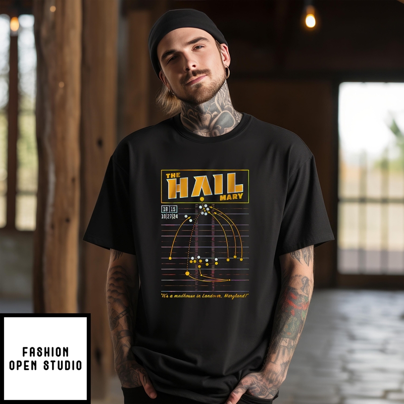 The Hail Mary It’s A Madhouse In Landover Maryland T-shirt