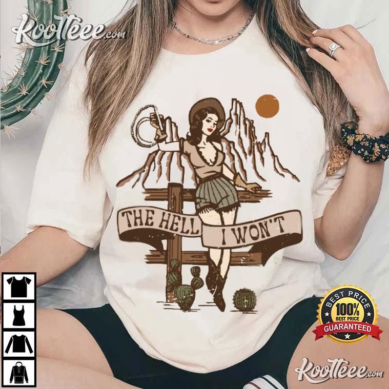 The Hell I Won’t Ready Redeo Cowgirl T-shirt