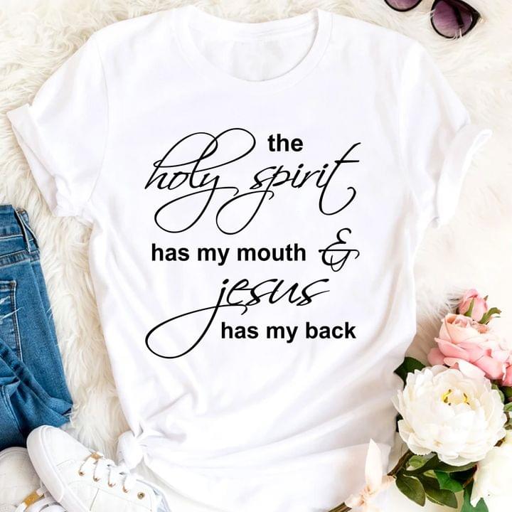 The Holy Spirit Has My Mouth & Jesus Has My Back Shirt