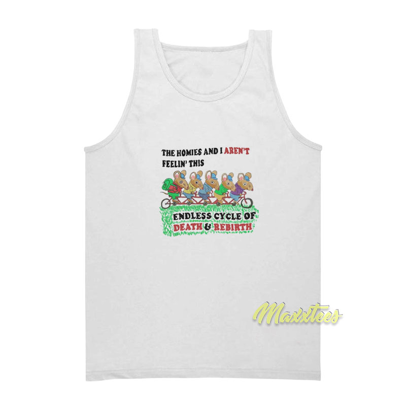 The Homies And I Aren't Feelin This Endless Cycle Tank Top