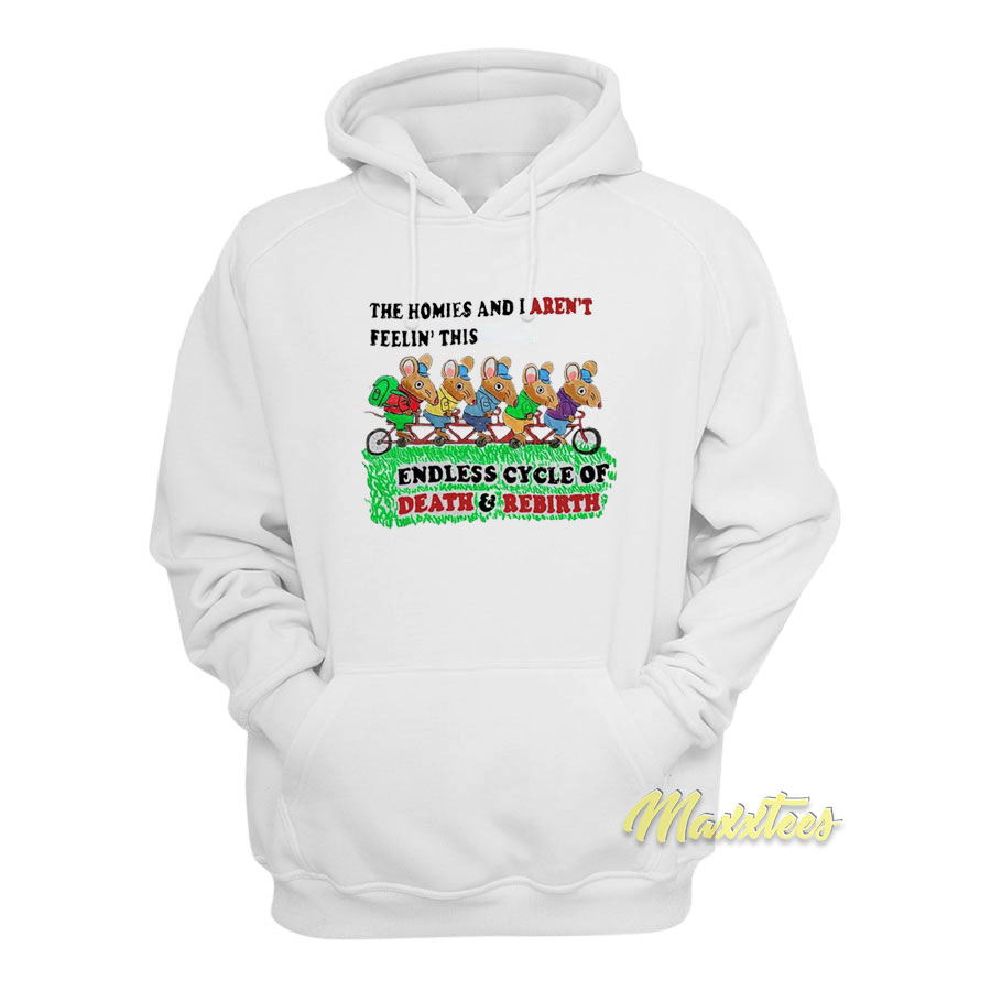 The Homies And I Aren't Feelin This Endless Hoodie