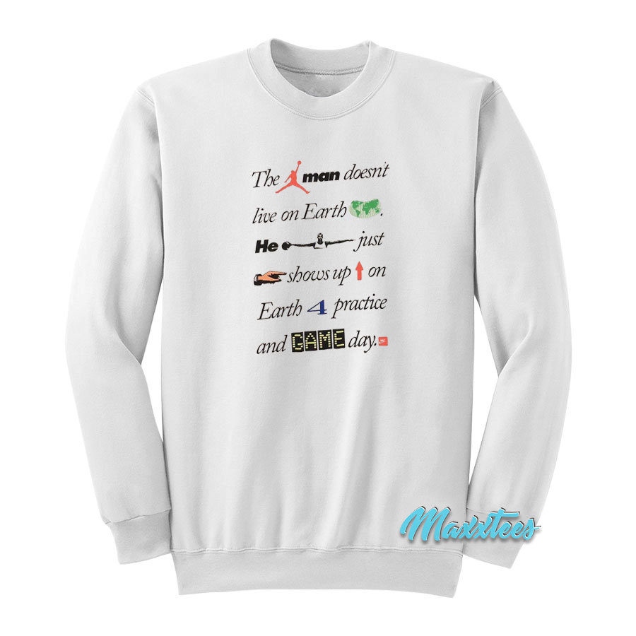 The Jump Man Doesn't Live On Earth Sweatshirt