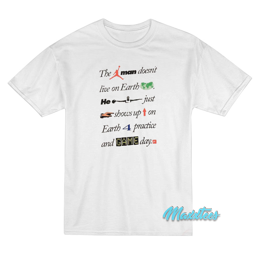 The Jump Man Doesn't Live On Earth T-shirt