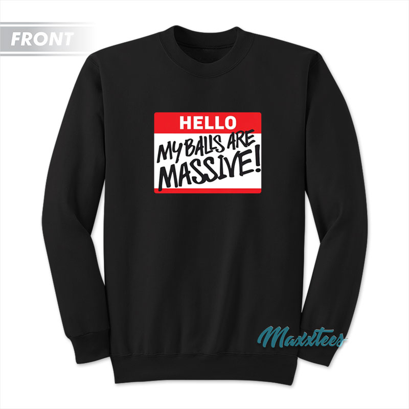 The Miz Hello My Balls Are Massive It's A Thing Sweatshirt