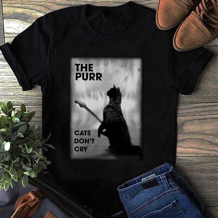 The Purr Cats Don't Cry Shirt