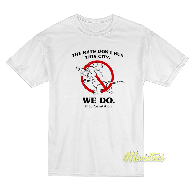 The Rats Don't Run This City We Do Nyc Sanitation T-shirt