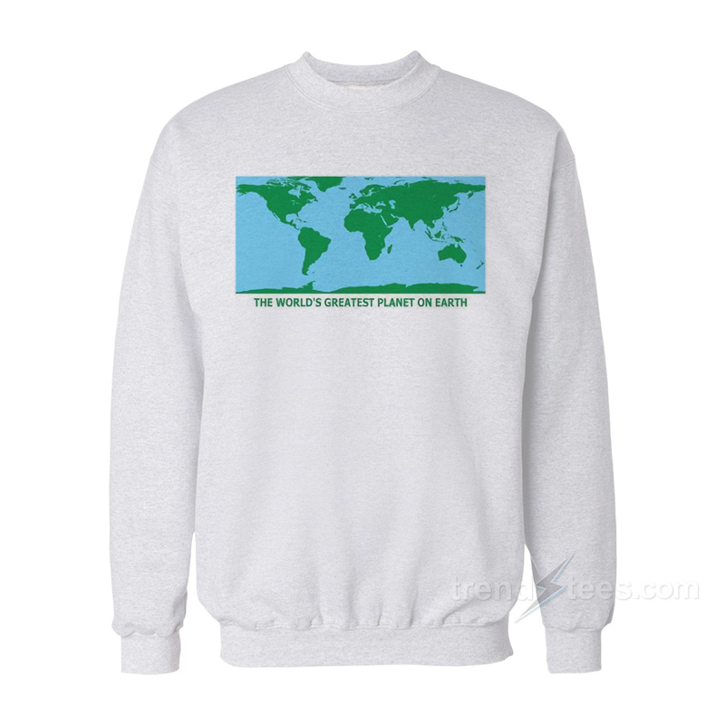 The World's Greatest Planet On Earth Sweatshirt