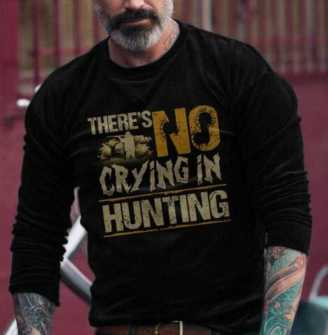 There's No Crying In Hunting Shirt