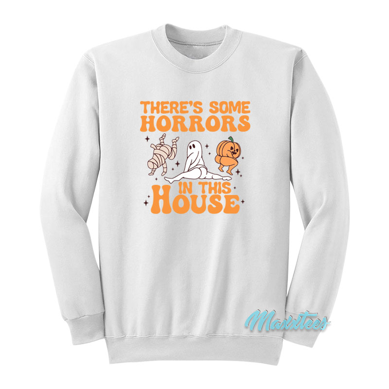 There's Some Horrors In This House Sweatshirt
