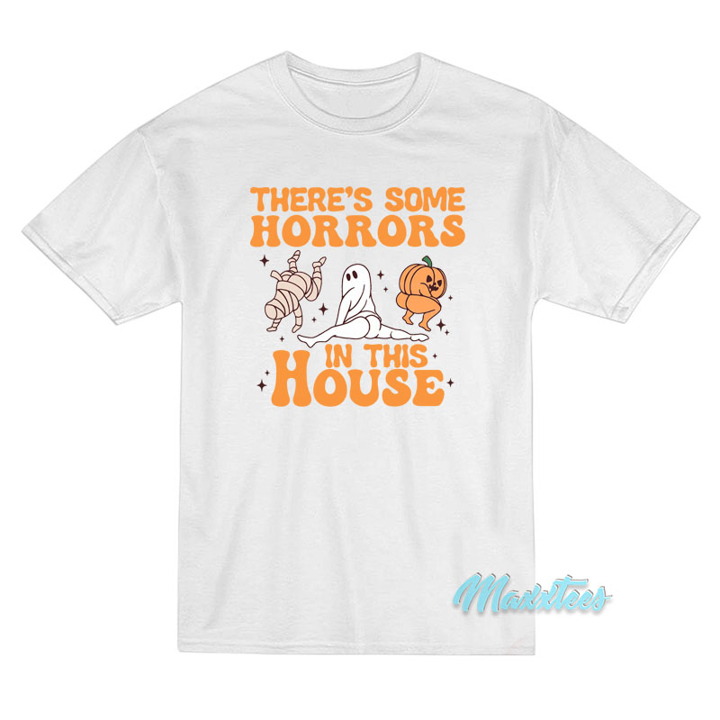 There's Some Horrors In This House T-shirt