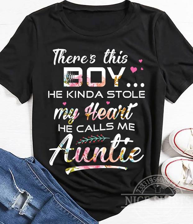 There's This Boy He Kinda Stole My Heart He Calls Me Auntie Shirt