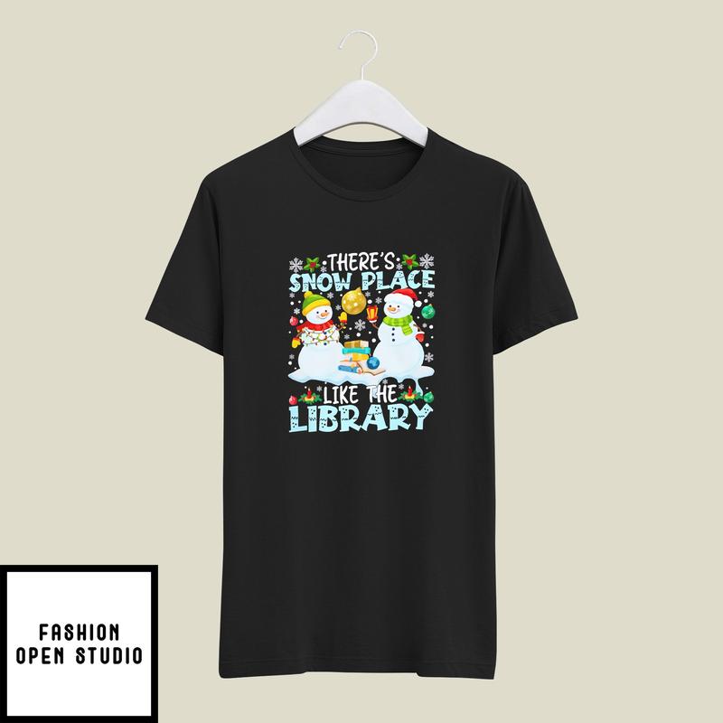 There’s Snow Place Like The Library Christmas T-shirt