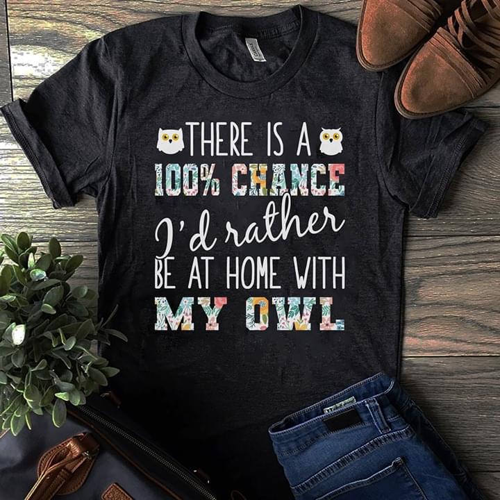 There Is A 100% Chance I's Rather Shirt