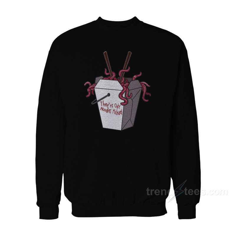 They're Only Noodles Michael Sweatshirt