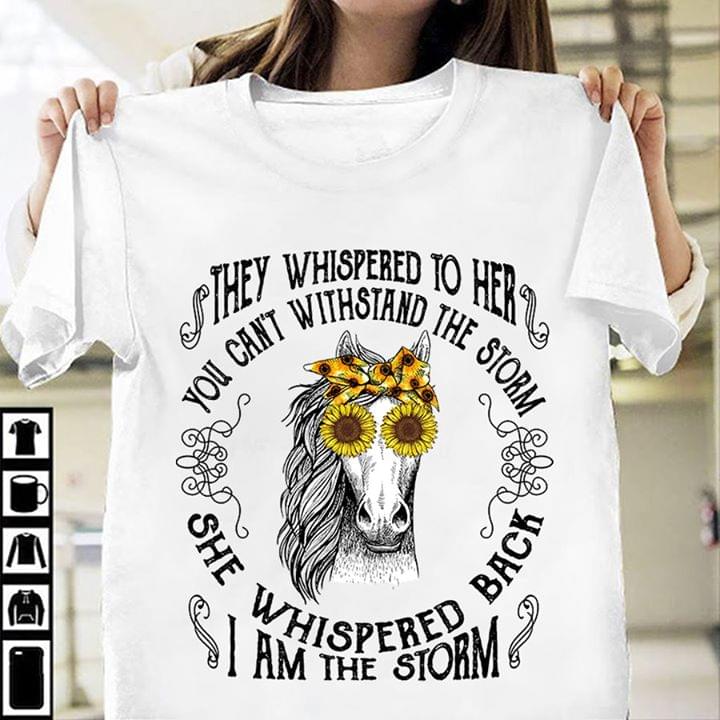 They Whispered To Her You Can't Withstand The Storm Shirt
