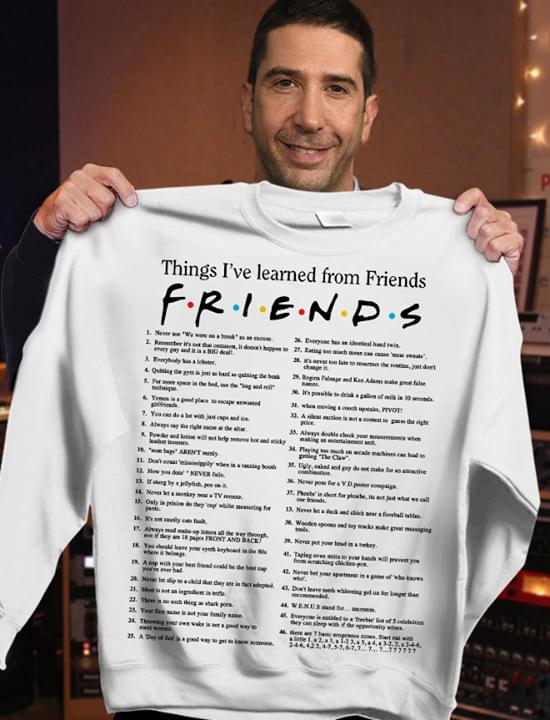 Things I've Learned From Friends Friends Shirt