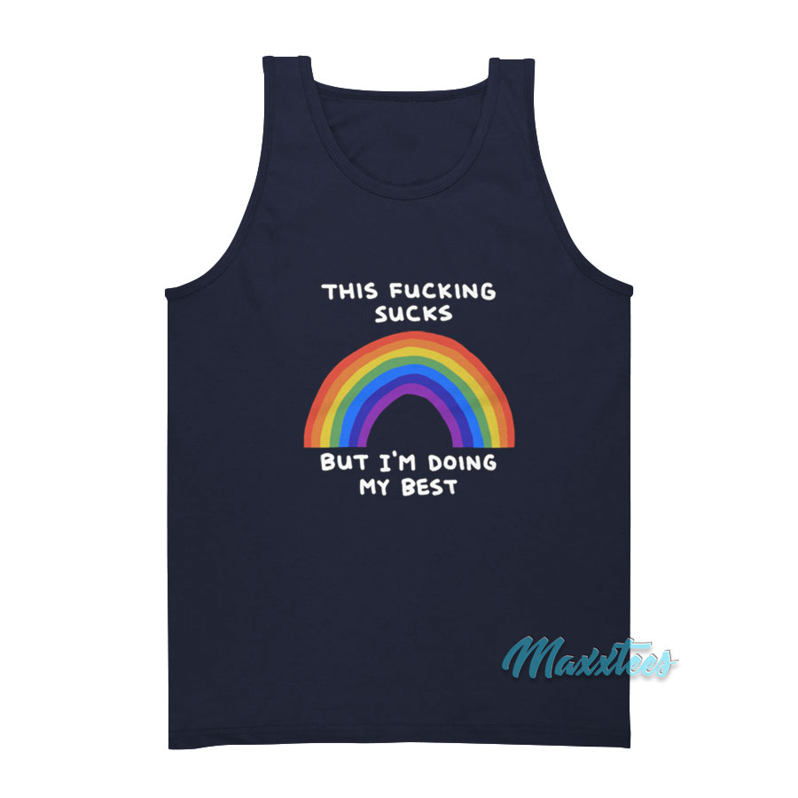 This Fucking Sucks But I'm Doing My Best Rainbow Tank Top