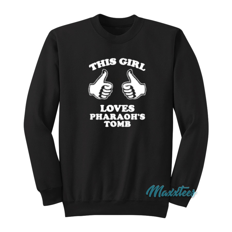 This Girl Loves Pharaoh's Tomb Sweatshirt