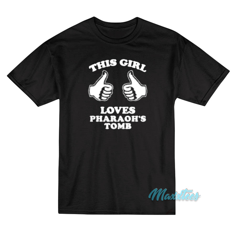 This Girl Loves Pharaoh's Tomb T-shirt