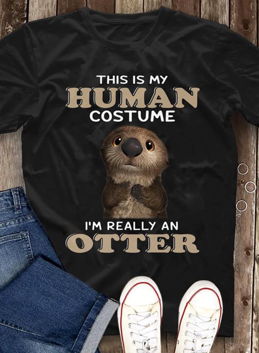 This Is Human Costume I'm Really An Otter Shirt