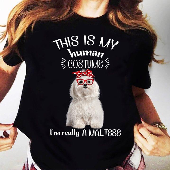 This Is My Human Costume I'm Really A Maltese Shirt