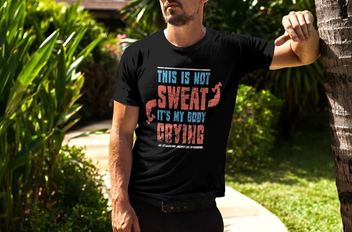 This Is Not Sweat It's My Body Crying Shirt