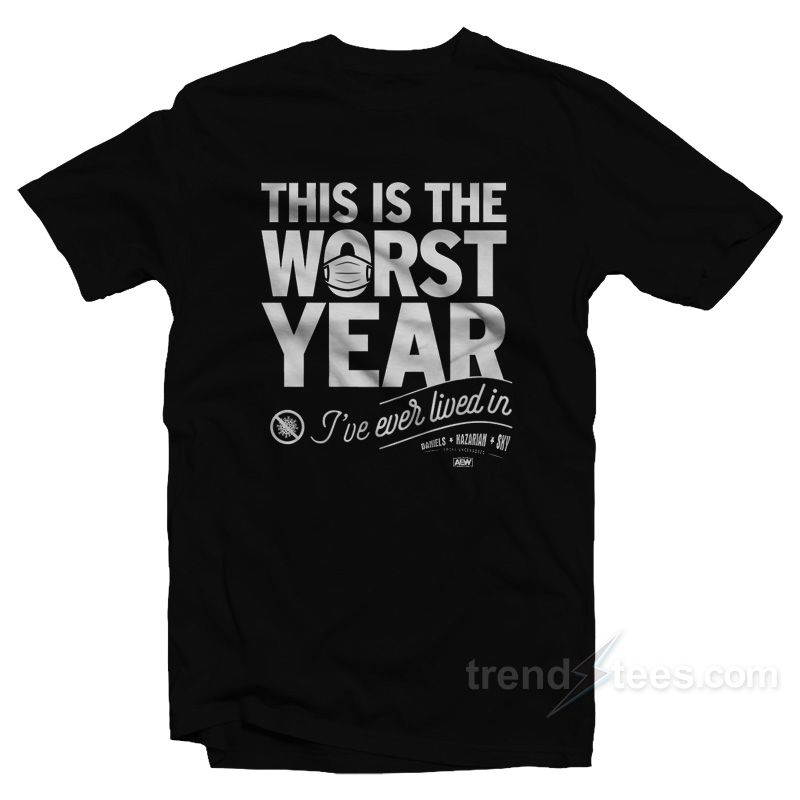 This Is The Worst Year I've Ever Lived T-shirt