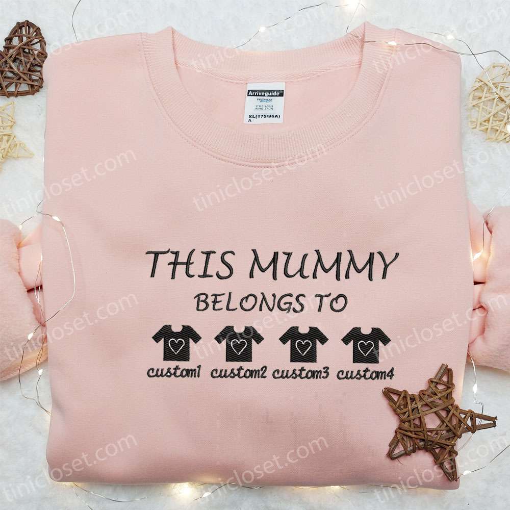 This Mummy Belongs To Embroidered Shirt, Custom Name Embroidered Hoodie, Mother’s Day Gift Idea
