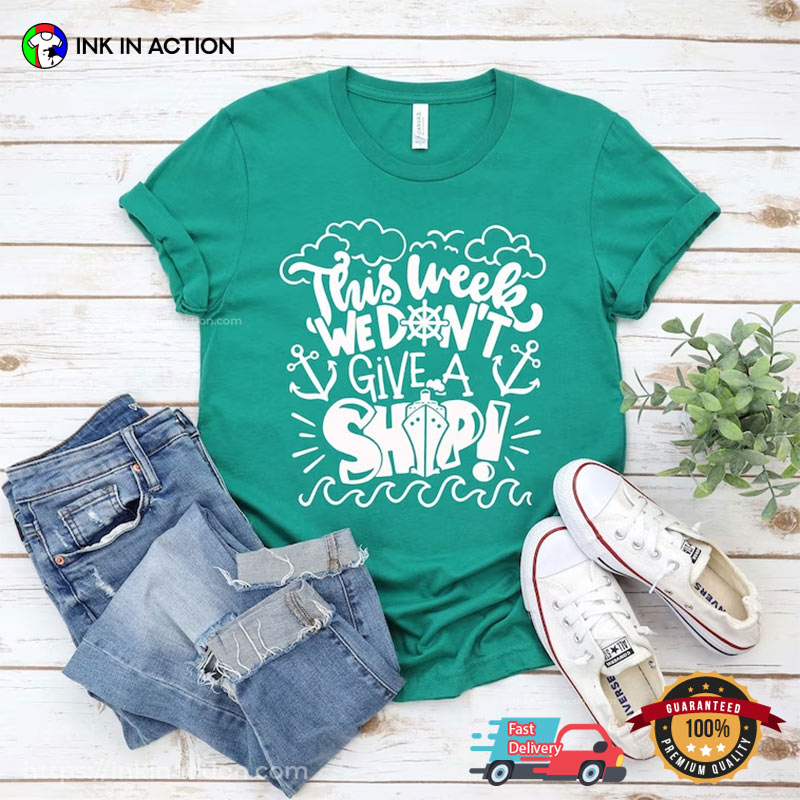 This Week We Don’t Give A Ship Funny Vacation Comfort Colors T-shirt