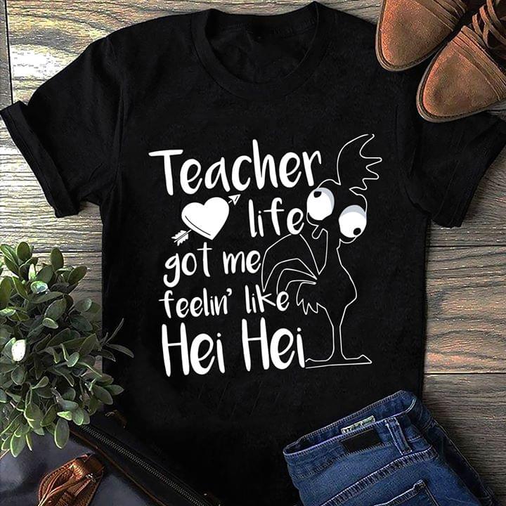 Tiny Big Eye Chicken Teacher Life Got Me Feelin' Like Hei Hei Shirt