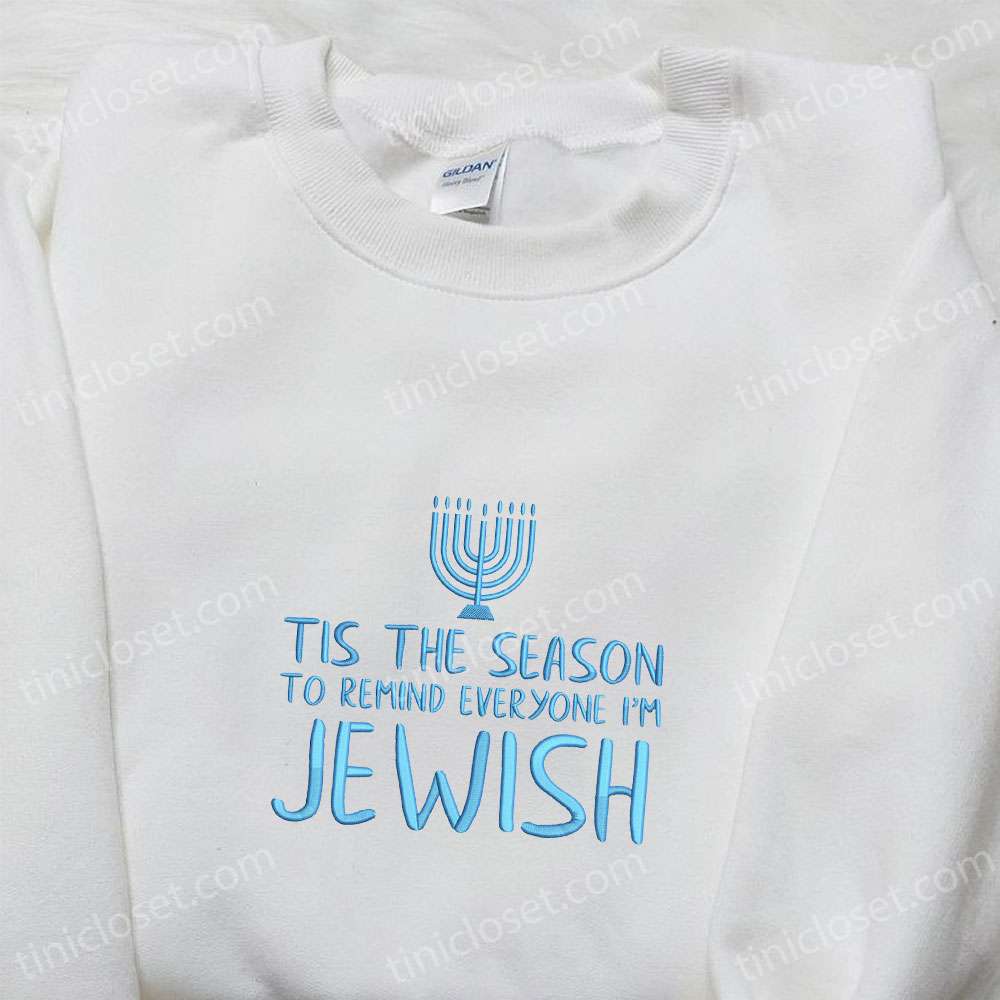 Tis The Season To Remind Everyone I’m Jewish Embroidered Shirt, Christmas Embroidered Hoodie, Best Gifts For Family