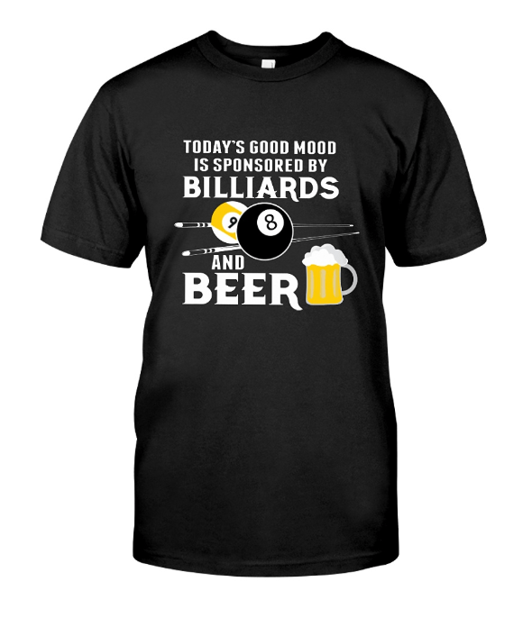 Today's Good Mood Is Sponsored By Billiards And Beer Shirt