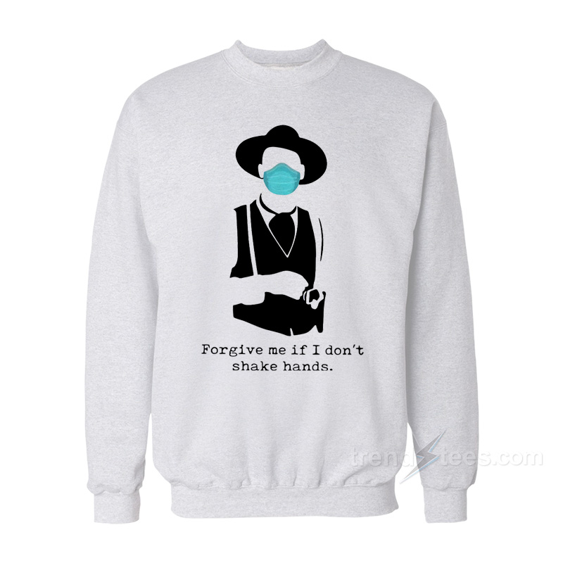Tombstone Face Mask Forgive Me If I Don't Shake Hands Sweatshirt