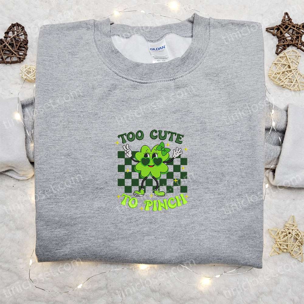 Too Cute To Pinch Vintage Clover Embroidered Shirt, Saint Patrick’s Day Embroidered Hoodie, Best Holiday Gift Ideas