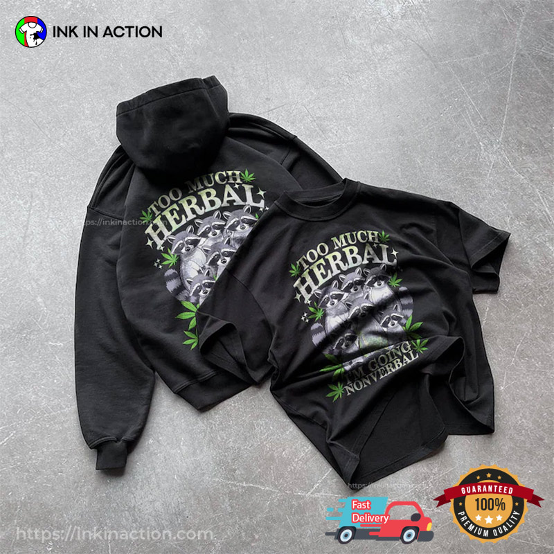 Too Much Herbal I’m Going Nonverbal Funny Raccoon Stoner T-shirt