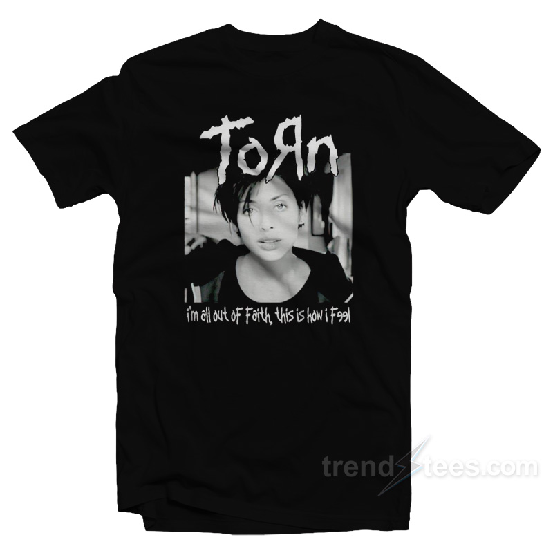 Torn I'm All Out Of Faith T-shirt