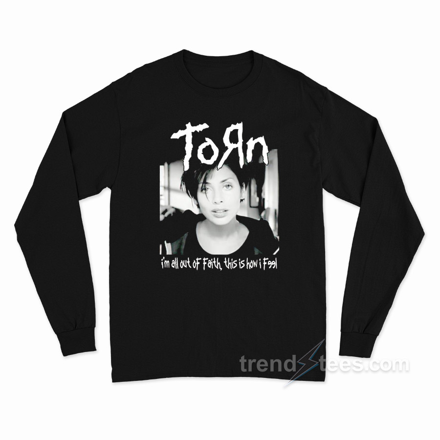 Torn Natalie Imbruglia I'm All Out Of Faith Long Sleeve Shirt