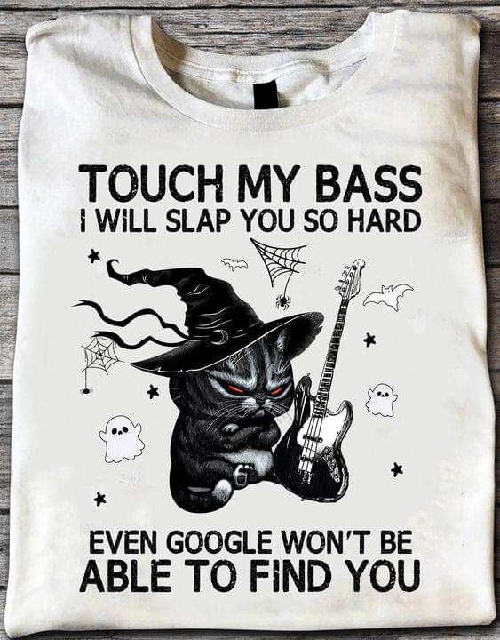 Touch My Bass I Will Slap You So Hard Even Google Won't Be Able To Find You Angry Cat Wearing Witch Hat Stars Moons Shirt