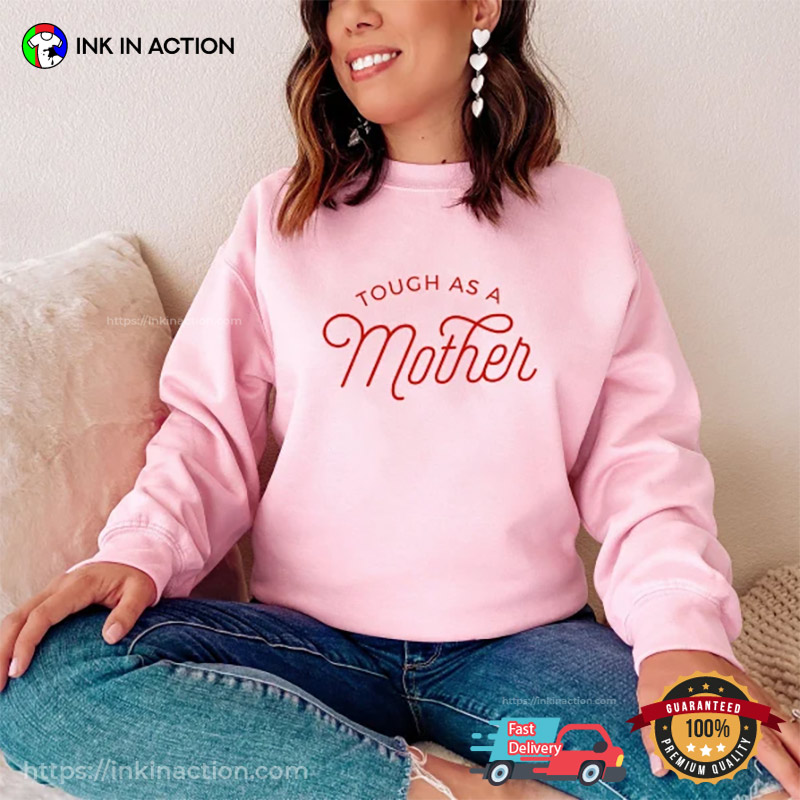Tough As A Mother, Mother’s Day Gift
