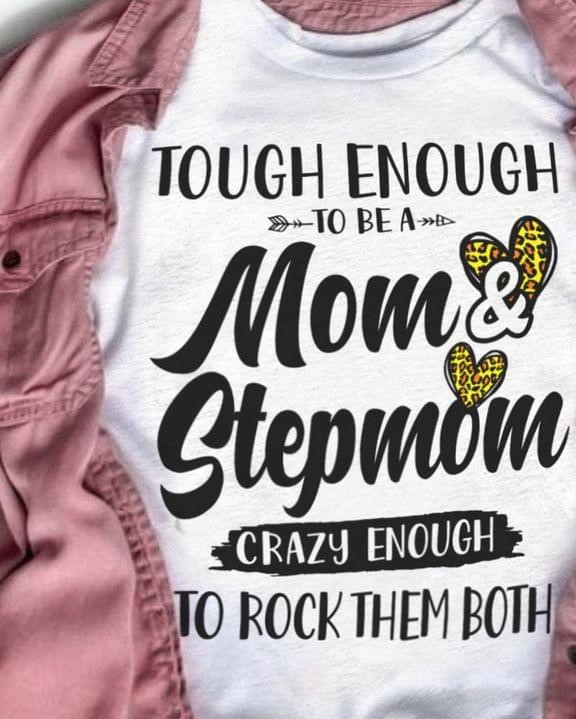 Tough Enough To Be A Mom & Stepmom Crazy Enough To Rock Them Both Leopard Hearts Shirt
