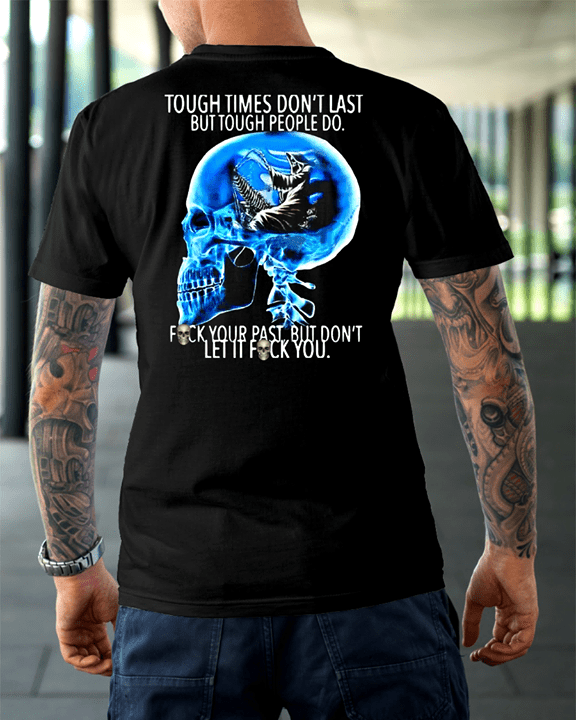 Tough Times Don't Last But Tough People Do Shirt (back Side)