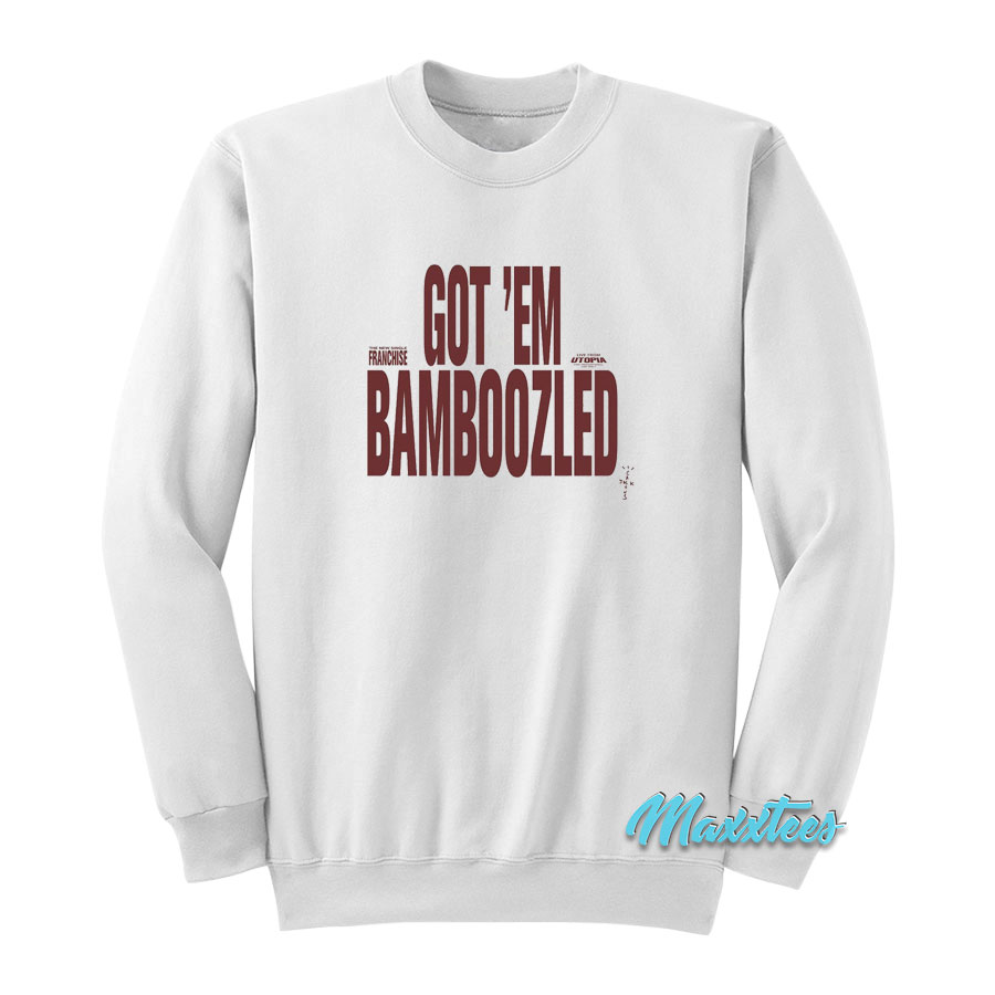Travis Scott Franchise Got 'em Bamboozled Sweatshirt