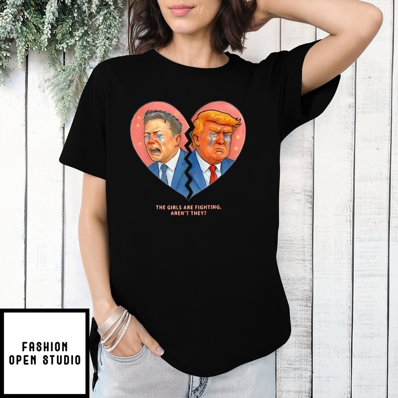Trump Elon Cry The Girls Are Fighting Aren’t They T-shirt