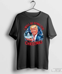 Trump I'll Be Home For Christmas Funny Trump Christmas Shirt