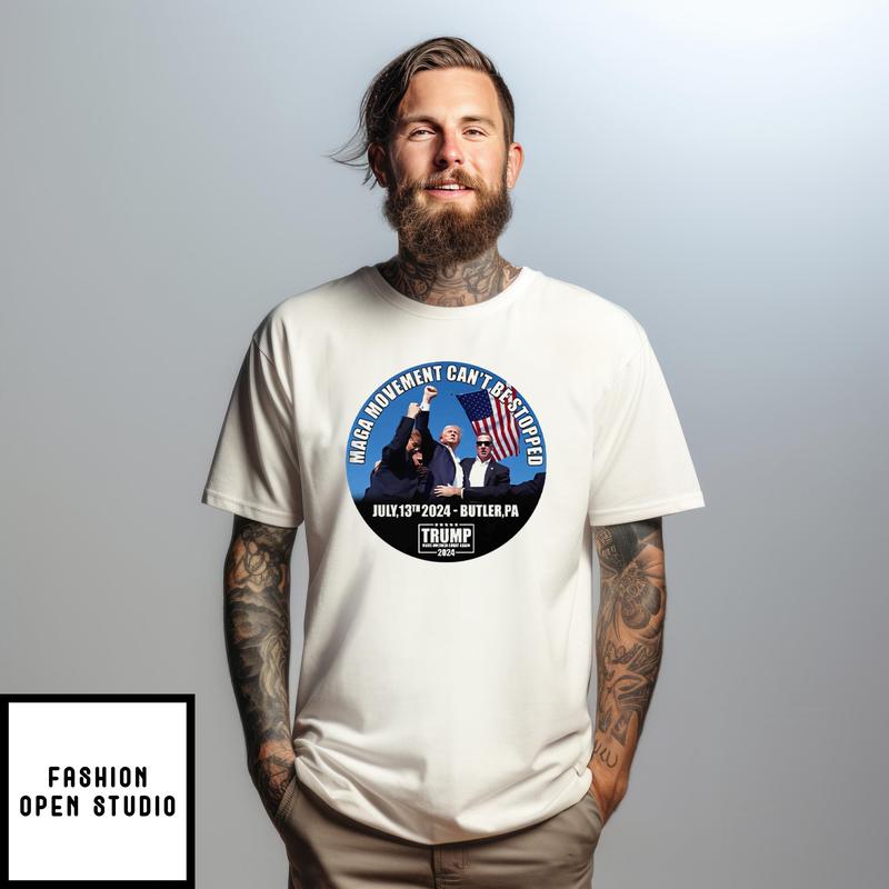Trump Maga Movement Can’t Be Stopped July 13 2024 Butler Pa T-shirt