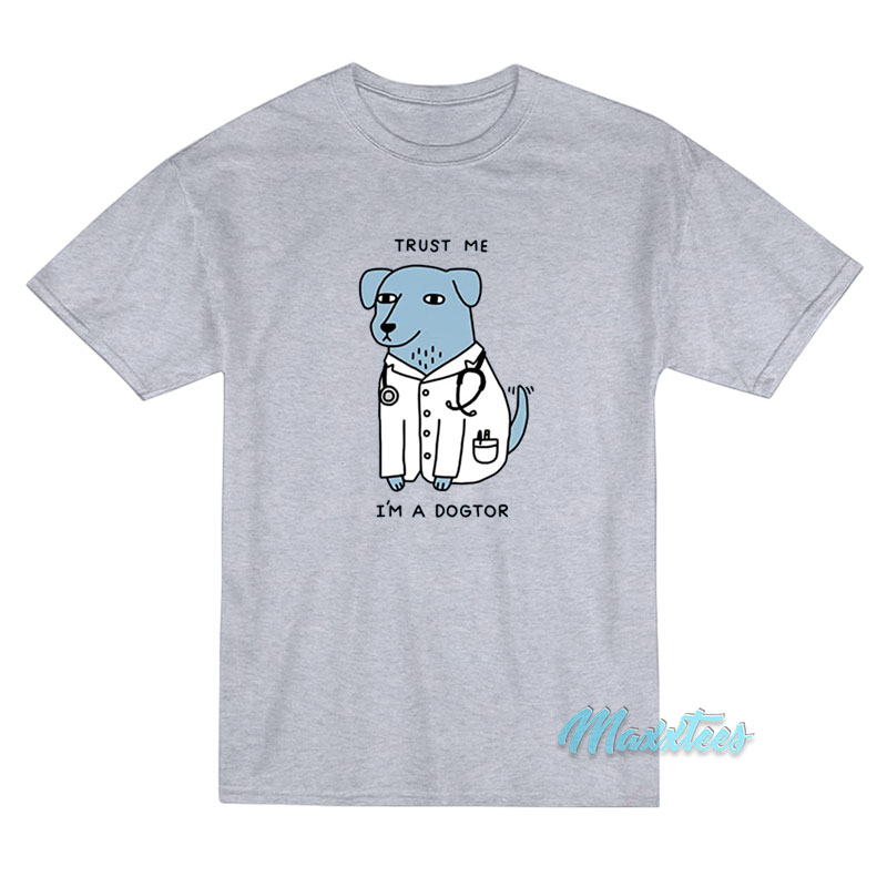 Trust Me I'm A Dogtor T-shirt
