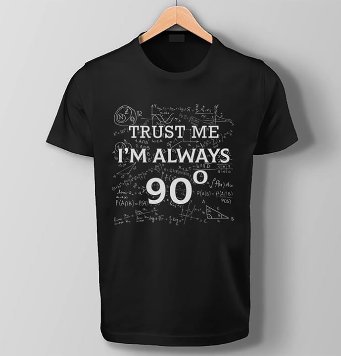Trust Me I'm Always 90 Shirt