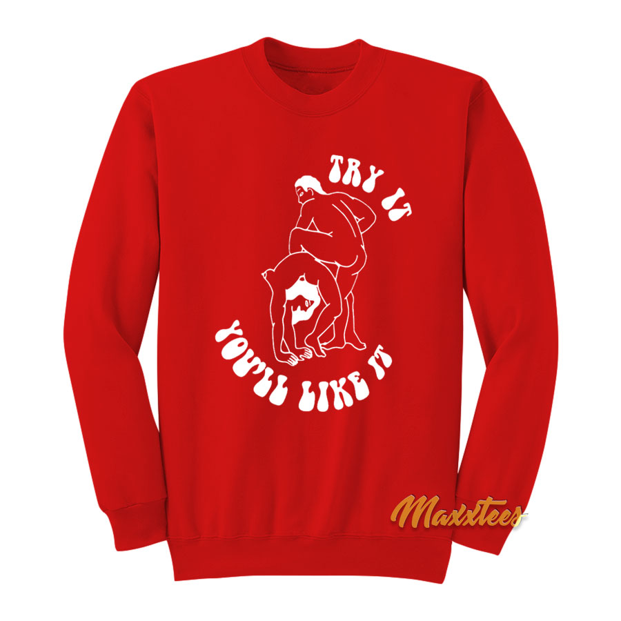 Try It You'll Like It Carne Bollente Sweatshirt